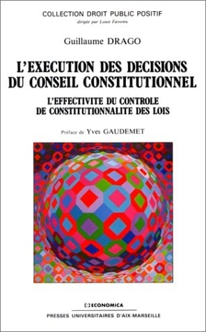 L'exécution des décisions du Conseil constitutionnel - l'effectivité du contrôle de constitutionnalité des lois (DROIT PUBLIC PO)