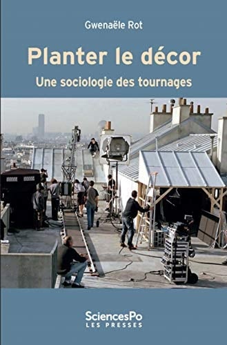 Planter le décor une sociologie des tournages