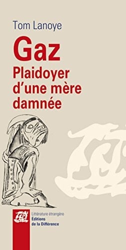 Gaz plaidoyer d'une mère damnée