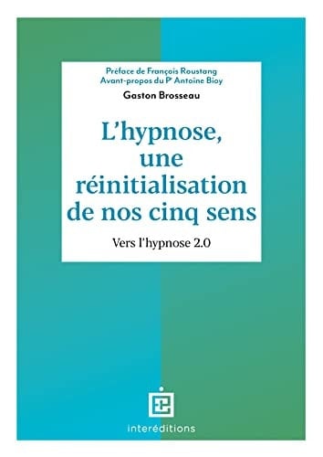 L'hypnose, une réinitialisation de nos cinq sens Vers l'hypnose 2.0.