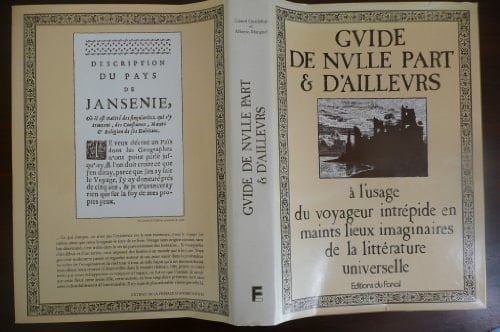 Guide de nulle part et d'ailleurs à l'usage du voyageur intrépide en maints lieux imaginaires de la littérature universelle