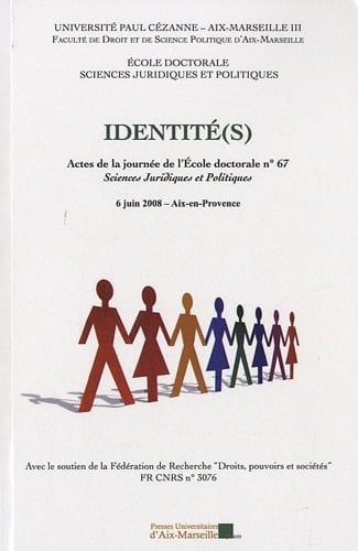Identité(s) actes de la journée de l'École Doctorale no. 67, Sciences Juridiques et Politiques, 6 juin 2008, Aix-en-Provence