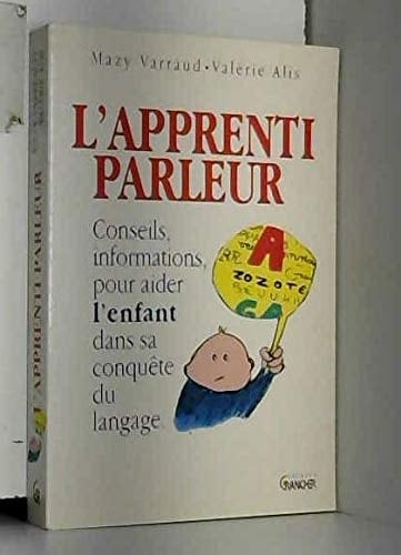 L'apprenti parleur conseils et informations pour aider l'enfant dans sa conquête du langage
