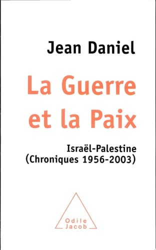 La guerre et la paix Israël-Palestine, chroniques 1956-2003