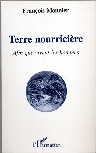 Terre nourricière afin que vivent les hommes