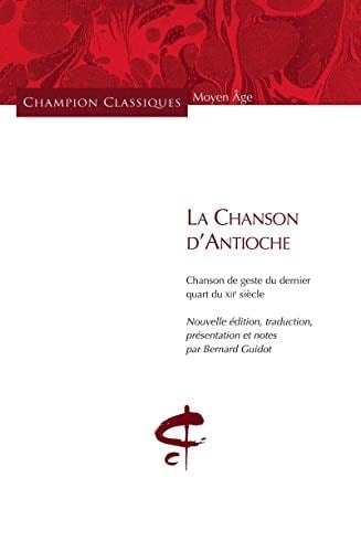 La Chanson d'Antioche chanson de geste du dernier quart du XIIe siècle
