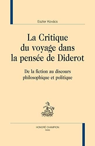 La critique du voyage dans la pensée de Diderot - de la fiction au discours philosophique et politique (DHS 180)