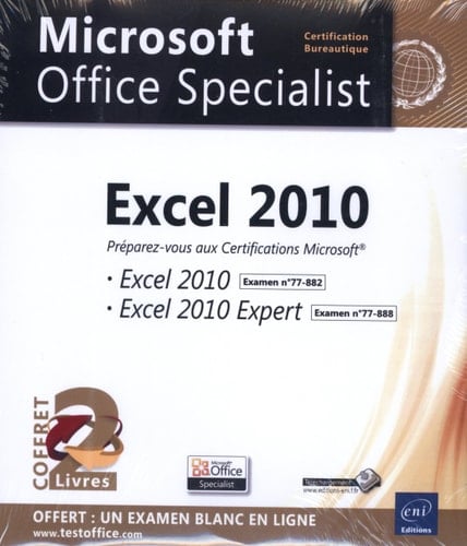 Excel 2010 Préparez-vous aux certifications Microsoft Excel 2010 (77-882) Excel 2010 Expert (77-888) (2 volumes)