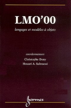 LMO'00 Actes Du Colloque Langages Et Modèles À Objets, Mont Saint-Hilaire, Québec, 25-28 Janvier 2000
