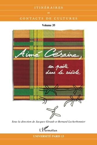 Aimé Césaire, un poète dans le siècle (French Edition)