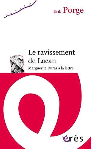Le ravissement de Lacan Marguerite Duras à la lettre