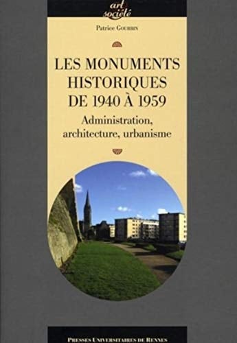 Les monuments historiques de 1940 à 1959 administration, architecture, urbanisme