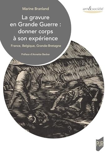 La gravure en Grande Guerre : donner corps à son expérience France, Belgique, Grande-Bretagne