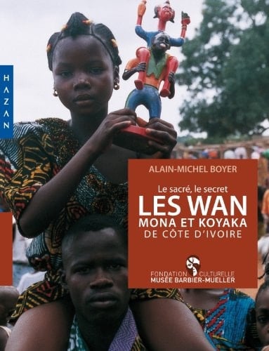 Les Wan, Mona et Koyaka de Côte d'Ivoire le sacré, le secret