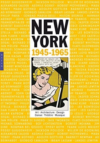 New York, 1945-1965 art, architecture, design, danse, théâtre, musique