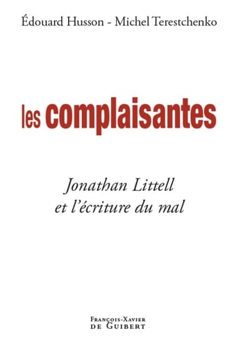 Les complaisantes: Jonathan Littell et l'écriture du mal (Essais) (French Edition)