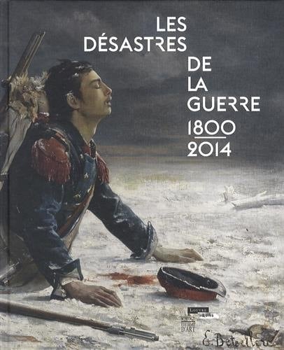 Les désastres de la guerre, 1800-2014