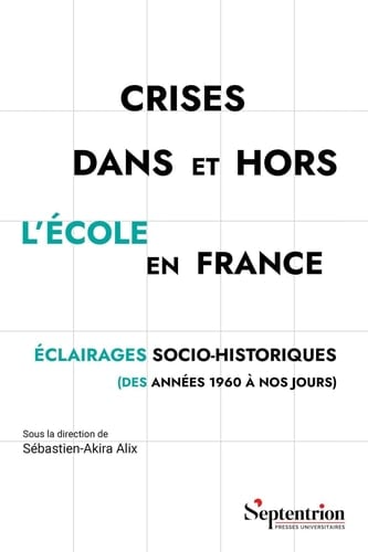 Crises dans et hors l'école en France: Éclairages socio-historiques (des années 1960 à nos jours)