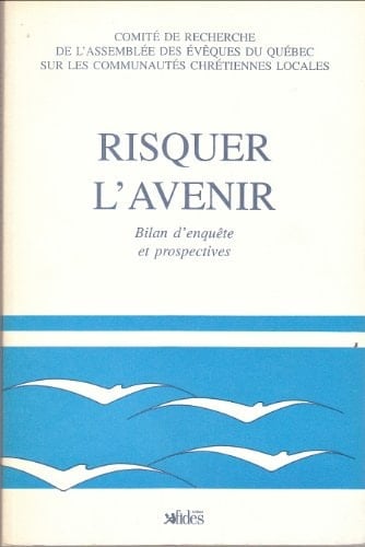 Risquer l'avenir : bilan d'enquête et prospectives