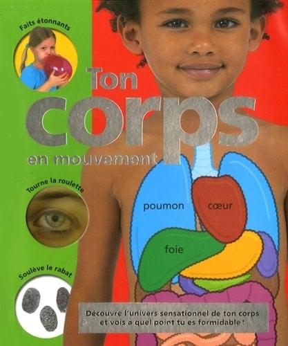 Ton Corps en Mouvement Découvre L'univers Sensationnel de Ton Corps et Vois à Quel Point Tu Es Formidable!