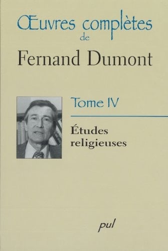 Oeuvres complètes de Fernand Dumont: Études religieuses