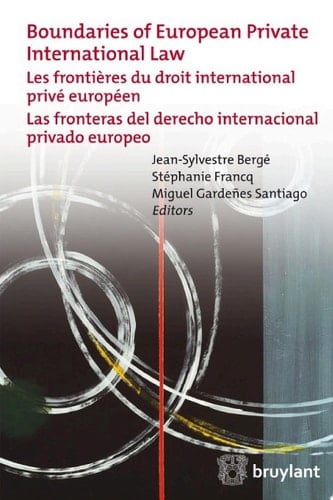 Boundaries of European Private International Law Les frontières du droit international privé européen / Las fronteras del derecho internacional privado europeo