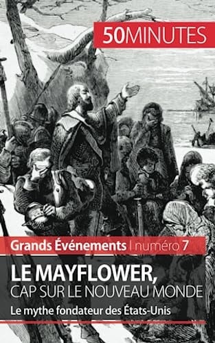 Le Mayflower, cap sur le Nouveau Monde Le mythe fondateur des États-Unis
