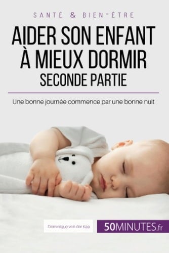 Aider son enfant à mieux dormir - Seconde partie Une bonne journée commence par une bonne nuit