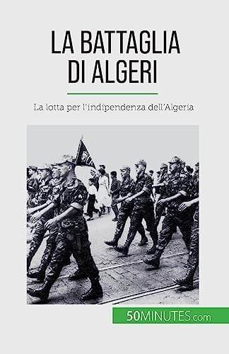 La Battaglia di Algeri La lotta per l'indipendenza dell'Algeria