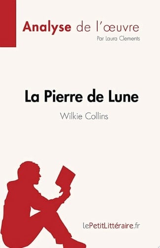 La Pierre de Lune de Wilkie Collins (Analyse de l'œuvre) de Wilkie Collins