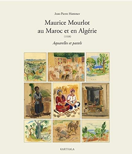 Maurice Mourlot au Maroc et en Algérie 1938 : aquarelles et pastels