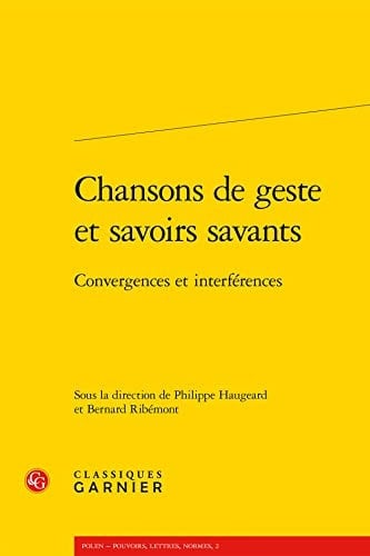 Chansons de geste et savoirs savants convergences et interférences
