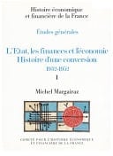 L’État, les finances et l’économie. Histoire d’une conversion 1932-1952. Volume I