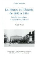 La France et l'Égypte de 1882 à 1914 Intérêts économiques et implications politiques