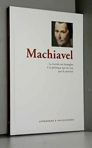 Machiavel : la morale est étrangère à la politique qui ne vise que le pouvoir