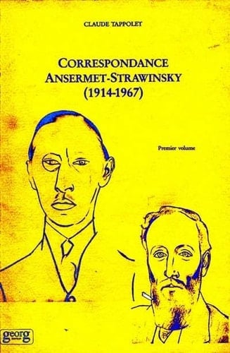 Correspondance Ernest Ansermet-Igor Strawinsky (1914-1967) éd. complète