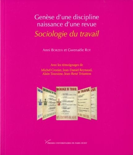 Genèse d'une discipline, naissance d'une revue Sociologie du travail