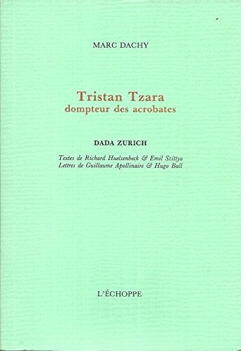 Tristan Tzara Dompteur des Acrobates