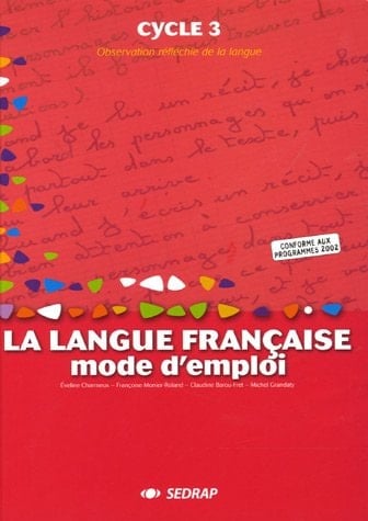 La langue française Cycle 3 Mode d'emploi