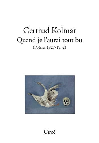 Quand je l'aurai tout bu (poésie 1927-1932)