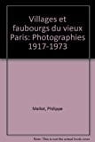 Villages et faubourgs du vieux Paris photographies 1917 - 1973