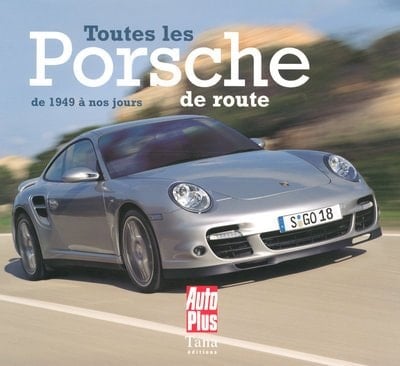 Toutes les Porsche de route De 1949 à nos jours