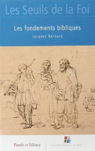 Les seuils de la foi les fondements bibliques