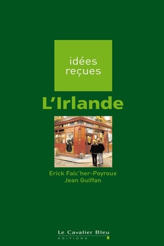 Irlande (l') idées reçues sur l'Irlande