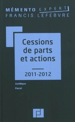 Cessions de parts et actions, 2011-2012 juridique, fiscal