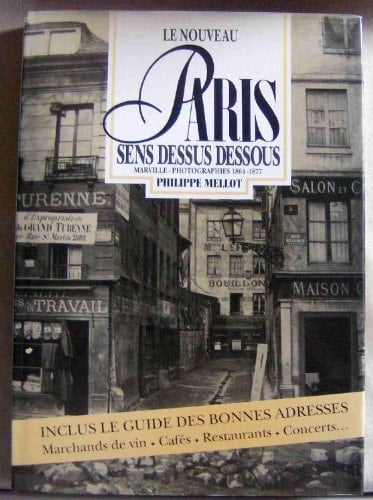 Le nouveau Paris sens dessus-dessous Marville, photographies 1864-1877