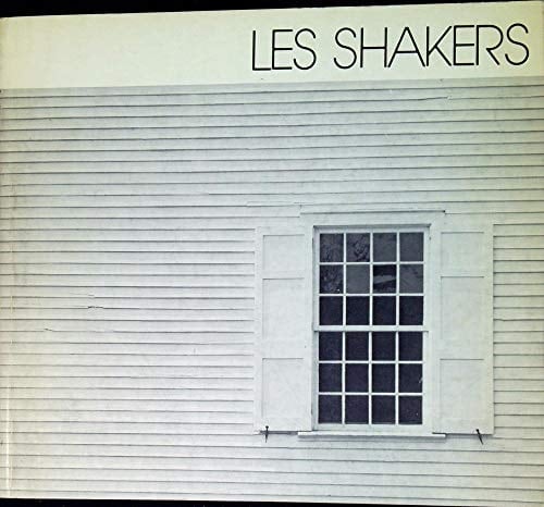 Les Shakers: Vie communautaire et design avant Marx et le Bauhaus : [exposition] : Centre de création industrielle, Centre Georges-Pompidou, 14 ... de création industrielle) (French Edition)