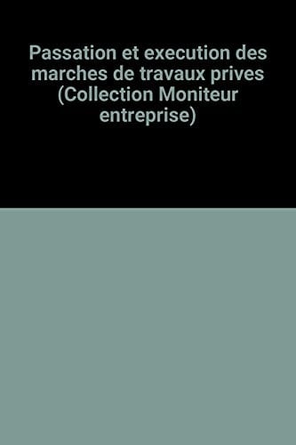 Passation et exécution des marchés de travaux privés