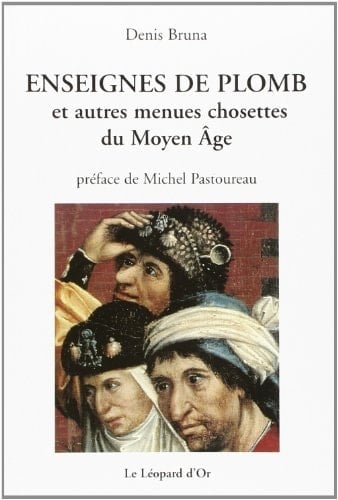 Enseignes de plomb et autres menues chosettes du Moyen Âge