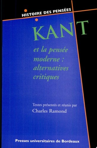 Kant et la pensée moderne alternatives critiques : six études sur Kant